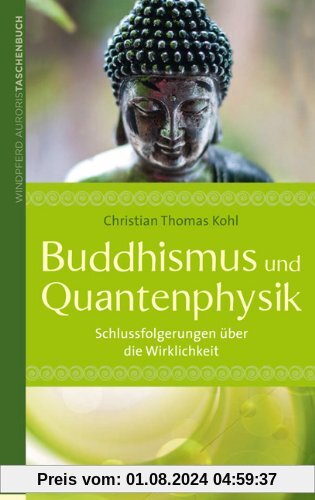 Buddhismus und Quantenphysik: Schlussfolgerungen über die Wirklichkeit